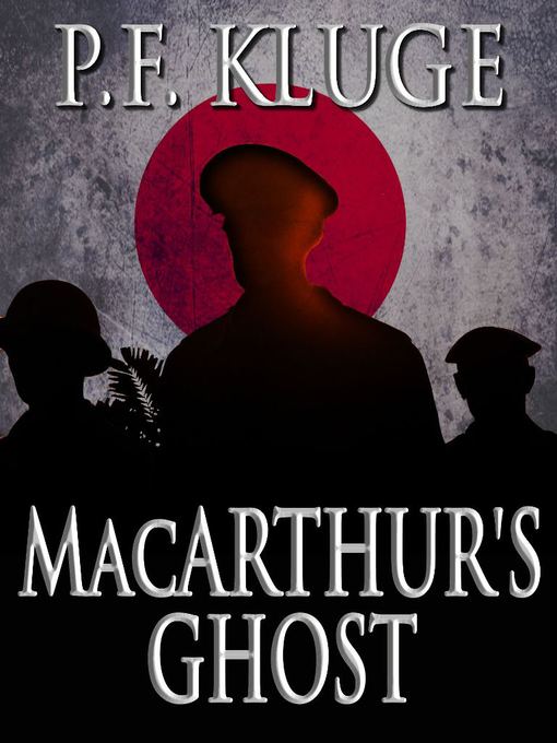 Title details for MacArthur's Ghost by P.F. Kluge - Available